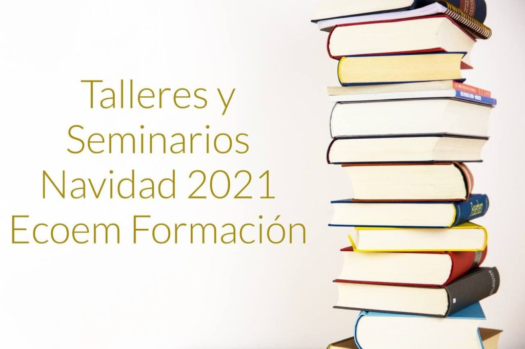 Talleres y Seminarios que se celebrarán durante la Navidad 2021 en Ecoem Formación.